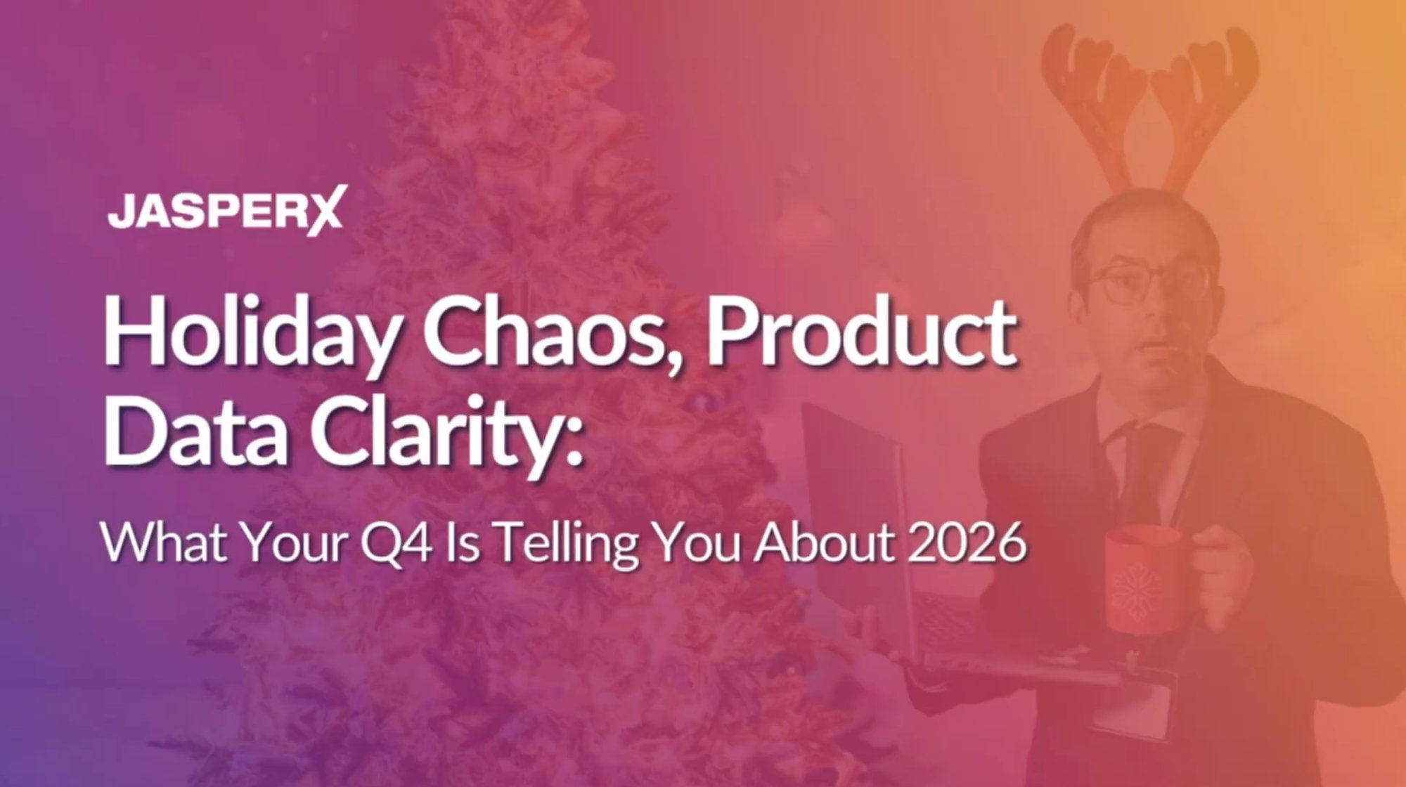 Webinar Holiday Chaos, Product Data Clarity What Your Q4 Is Telling You About 2026