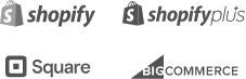 Channels: Shopify, Shopify Plus, Square and Bigcommerce